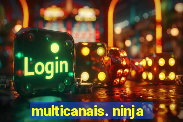 multicanais. ninja